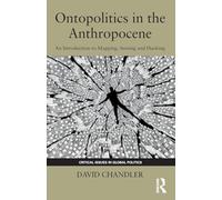 Ontopolitics in the Anthropocene: An Introduction to Mapping, Sensing and Hacking (Critical Issues in Global Politics)