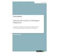 Ontorics: The Science of Ontological Diagnostics: Foundations, Methods, and Civilizational Applications for Governance, Knowledge, and Planetary Stewardship