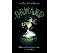 Onward : 16 Climate Fiction Short Stories to Inspire Hope