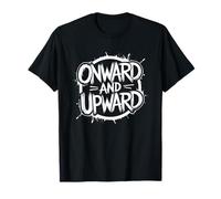 Onward and Upward, Positive Motivational and Inspirational T-Shirt