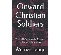 Onward Christian Soldiers: The MAGA March Toward a Fascist America