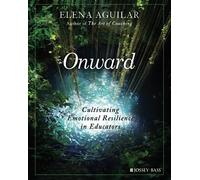Onward: Cultivating Emotional Resilience in Educators