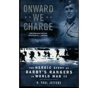 Onward We Charge: The Heroic Story of Darby's Rangers in World War II