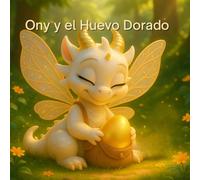Ony y el Huevo Dorado (Las Aventuras de Ony / Ony’s Adventures)