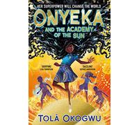 Onyeka and the Academy of the Sun: A superhero adventure perfect for Marvel and DC fans! (Onyeka)