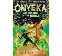Onyeka and the Rise of the Rebels: A superhero adventure perfect for Marvel and DC fans! (Onyeka)
