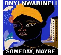 Onyi Nwabineli Someday, Maybe Hardback Book Onyi Nwabineli Multicolor