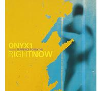 ONYX 1 - Right Now