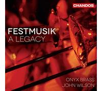 Onyx Brass/John Wilson - Festmusik: A Legacy