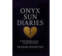 Onyx Sun Diaries: (A Poetic Glimpse into the Corners of the Mind)