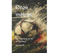 Onze mètres: Le marbre et le sculpteur: 19 (Romanzi)