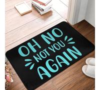 OOAXBEED Oh No Not You Again Anti-slip Doormat Floor Mat Sand Scraping Carpet Rug for Kitchen Entrance Home Bedroom Footpad Mats