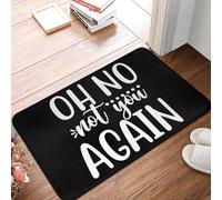 OOAXBEED Oh No Not You Again Doormat Anti-Slip Bathroom Kitchen Mat Garden Garage Door Floor Entrance Carpet Rug-24x36 inch