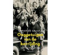 Ooggetuigen van de bevrijding: september 1944 - mei 1945