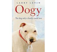 Oogy: The Dog Only a Family Could Love