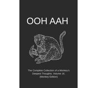 OOH AAH: The Complete Collection of a Monkey's Deepest Thoughts. Volume 16. (Monkey Edition)
