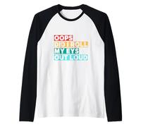 Oops Did I Roll My Eyes Out Loud Funny Quote Raglan Baseball Tee