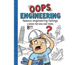 OOPS Engineering: Famous Engineering Failings book for kids and teens Big Mistakes and Amazing Lessons An illustrated science and physics nonfiction ... problem-solving, and growth mindset lessons