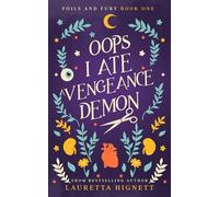 Oops I Ate A Vengeance Demon: A Fun Fast-Paced Urban Fantasy: Foils and Fury Book One: 1