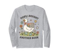Oops I Bought Another Book Cute Goose Reader Bookish Humor Long Sleeve T-Shirt