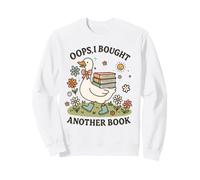 Oops I Bought Another Book Cute Goose Reader Bookish Humor Sweatshirt