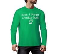 Oops I Bought Another Book Funy Graphic Long Sleeve T-Shirt Premium Cotton Tee for Men & Women