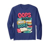 OOPS... I Bought More Books - Sarcastic Cute Book Reader Long Sleeve T-Shirt