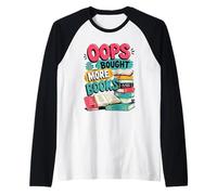 OOPS... I Bought More Books - Sarcastic Cute Book Reader Raglan Baseball Tee
