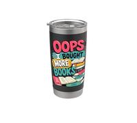 OOPS... I Bought More Books - Sarcastic Cute Book Reader Stainless Steel Insulated Tumbler