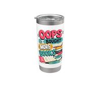 OOPS... I Bought More Books - Sarcastic Cute Book Reader Stainless Steel Insulated Tumbler