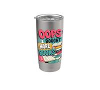 OOPS... I Bought More Books - Sarcastic Cute Book Reader Stainless Steel Insulated Tumbler