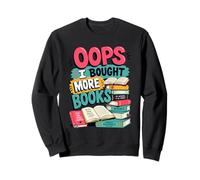 OOPS... I Bought More Books - Sarcastic Cute Book Reader Sweatshirt