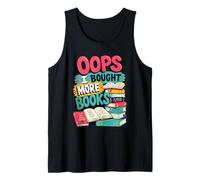 OOPS... I Bought More Books - Sarcastic Cute Book Reader Tank Top