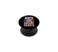 Oops I Bought More Concert Tickets PopSockets Adhesive PopGrip
