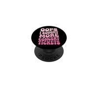 Oops I Bought More Concert Tickets PopSockets Adhesive PopGrip