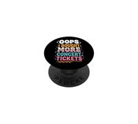 Oops I Bought More Concert Tickets PopSockets Adhesive PopGrip