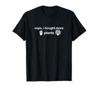 oops i Bought More Plants, Funny Houseplant T-Shirt