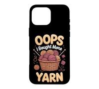 Oops I Bought More Yarn Knitting Knitter Yarn Stash Case for iPhone 16 Pro Max