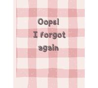 Oops! I Forgot Again: Pink checkered notebook | 110 lined pages | For school, university and work | 7.5 × 9.25 inches