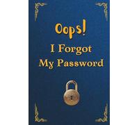 Oops! I Forgot My Password: A Practical Simple Pocket-Size Internet Password Keeper Notebook With Alphabetical Tabs to Help You Organize Your Online Life