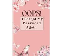 OOPS!I Forgot My Password Again: Password Organizer with A-Z Tabs for Usernames, Logins, Internet Passwords & Web Addresses