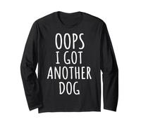 Oops I Got Another Dog Long Sleeve T-Shirt