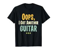 Oops I Got Another Guitar Funny Guitar Player Musician Humor T-Shirt