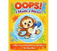 Oops I Made a Mess!: Silly and fun Big coloring book for kids ages 4-8