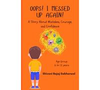 Oops! I Messed Up Again!: A Story About Mistakes, Courage, and Confidence