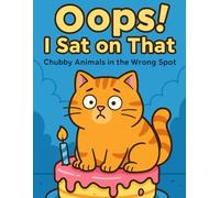 Oops! I Sat on That - Chubby Animals in the Wrong Spot