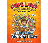 Oops Laws The Ultimate Collection: Murphy's Law: 1000+ Hilarious Jokes Murphy's Law for Kids Ages 6-14 - About School, Home, Friends, and Everyday ... Loud! Clean Joke Books for Kids Ages 8-12)