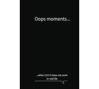 Oops moments when Ctrl+Z does not work in real life: Black cover minimalist business notebook journal funny quote