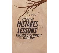 Oops!My Diary of Mistakes and Lessons:This space is for honesty not perfection