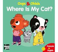 Oops & Ohlala: Where is my cat?/Ou est le chat?